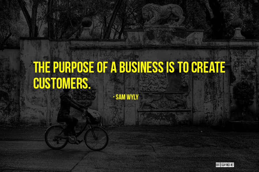Business Purpose Quotes By Sam Wyly Business Purpose Quotes By Sam Wyly
