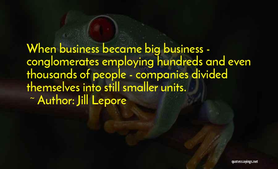 Business Quotes By Jill Lepore