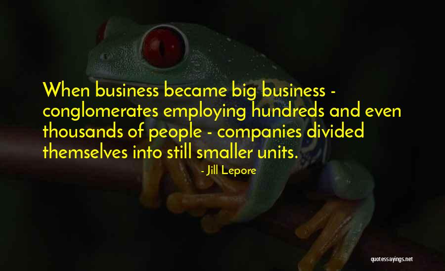 Business Quotes By Jill Lepore