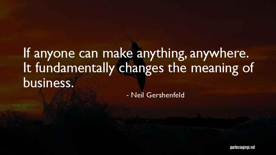 Business Quotes By Neil Gershenfeld