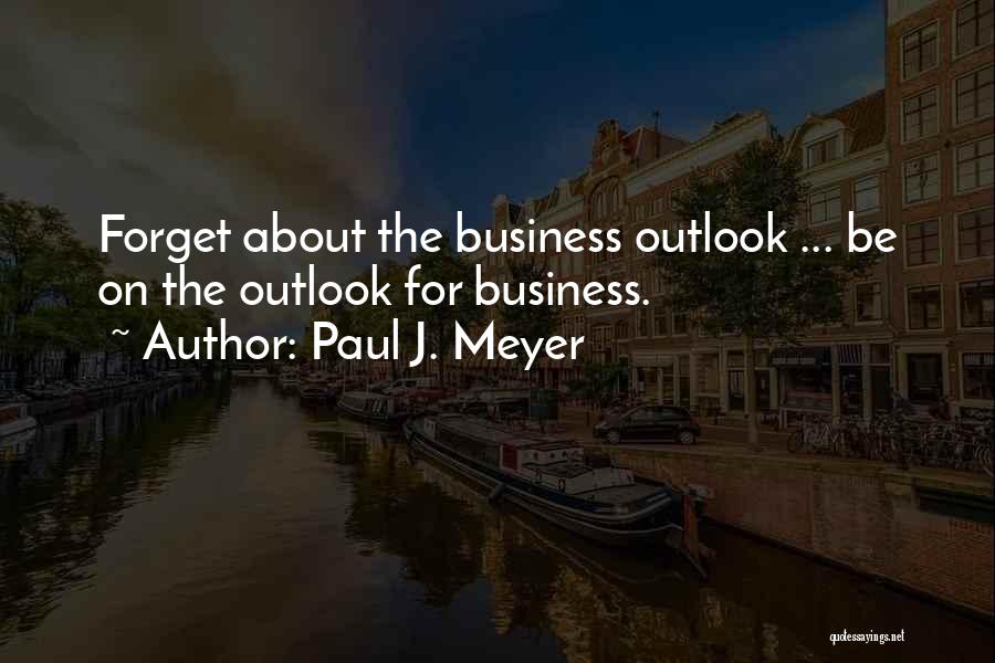 Business Quotes By Paul J. Meyer