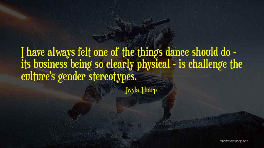 Business Quotes By Twyla Tharp