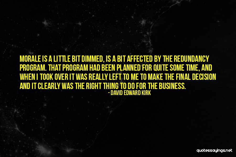 Business Redundancy Quotes By David Edward Kirk Business Redundancy Quotes By David Edward Kirk