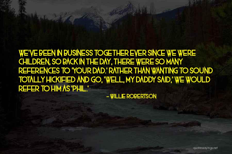 Business References Quotes By Willie Robertson Business References Quotes By Willie Robertson