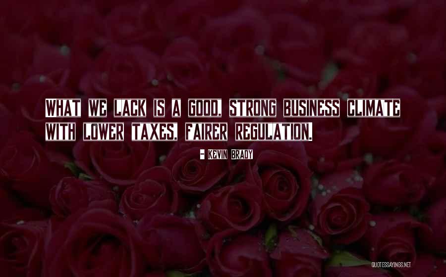 Business Regulation Quotes By Kevin Brady Business Regulation Quotes By Kevin Brady