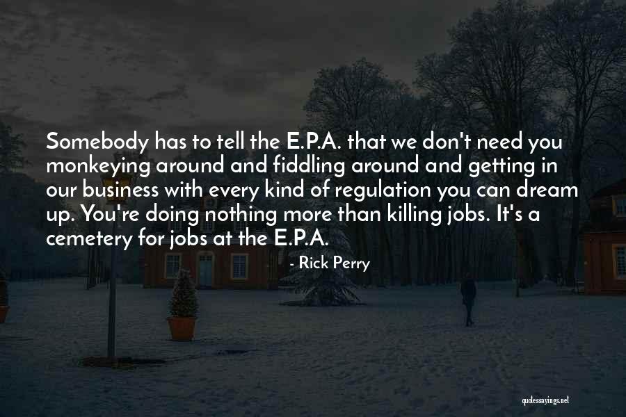 Business Regulation Quotes By Rick Perry Business Regulation Quotes By Rick Perry