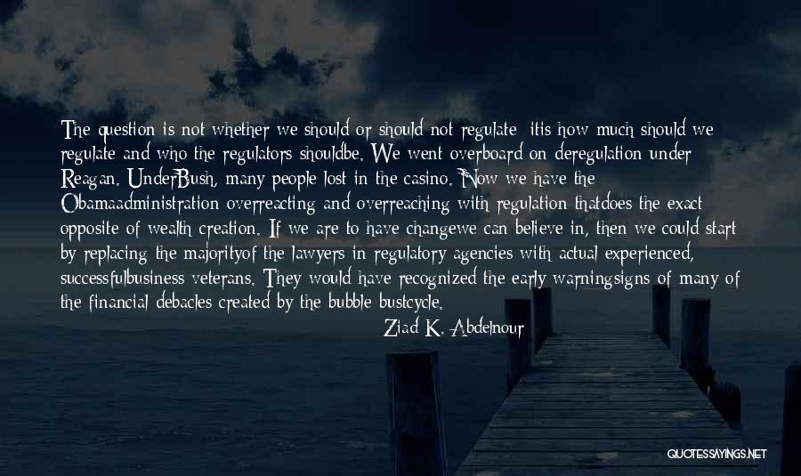 Business Regulation Quotes By Ziad K. Abdelnour Business Regulation Quotes By Ziad K. Abdelnour