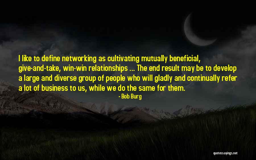 Business Relationships Quotes By Bob Burg