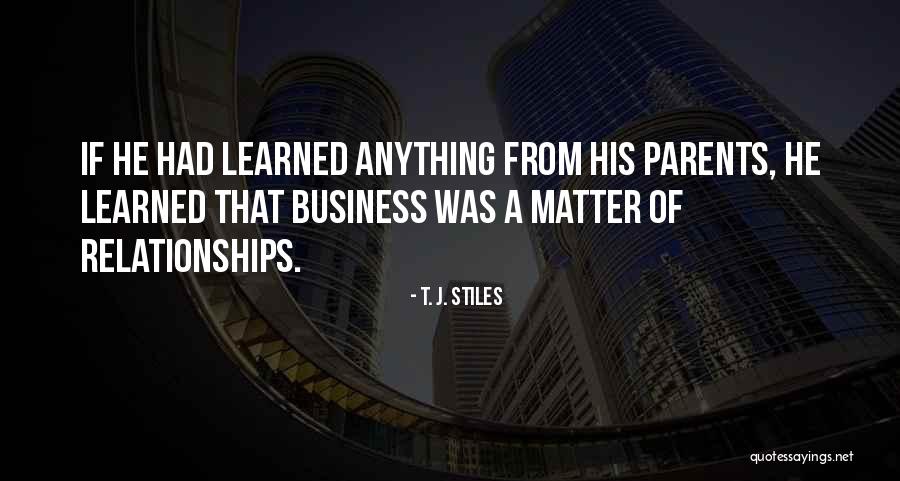 Business Relationships Quotes By T. J. Stiles