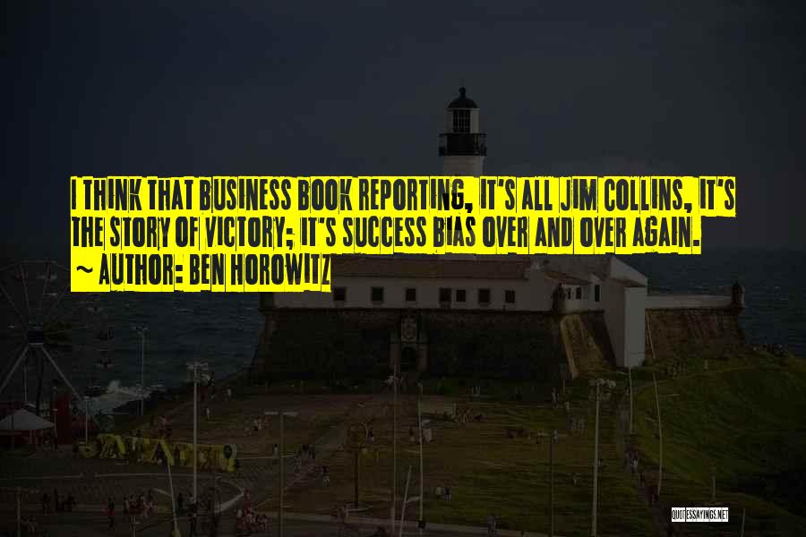 Business Reporting Quotes By Ben Horowitz