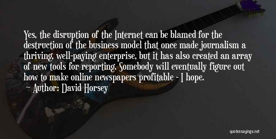 Business Reporting Quotes By David Horsey