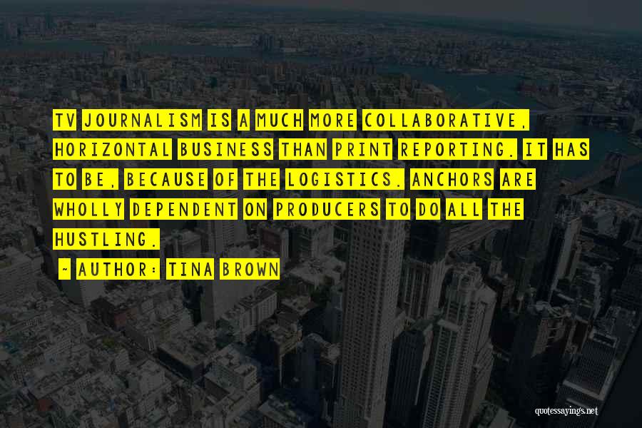 Business Reporting Quotes By Tina Brown