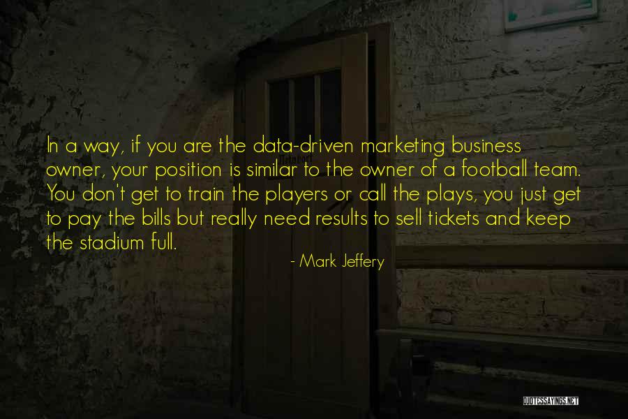 Business Results Quotes By Mark Jeffery