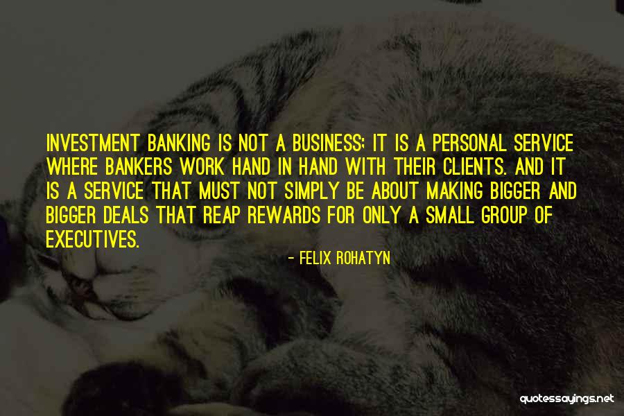 Business Rewards Quotes By Felix Rohatyn Business Rewards Quotes By Felix Rohatyn