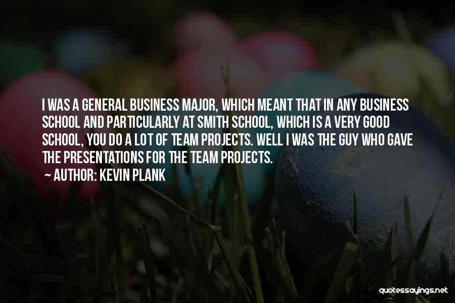 Business School Quotes By Kevin Plank