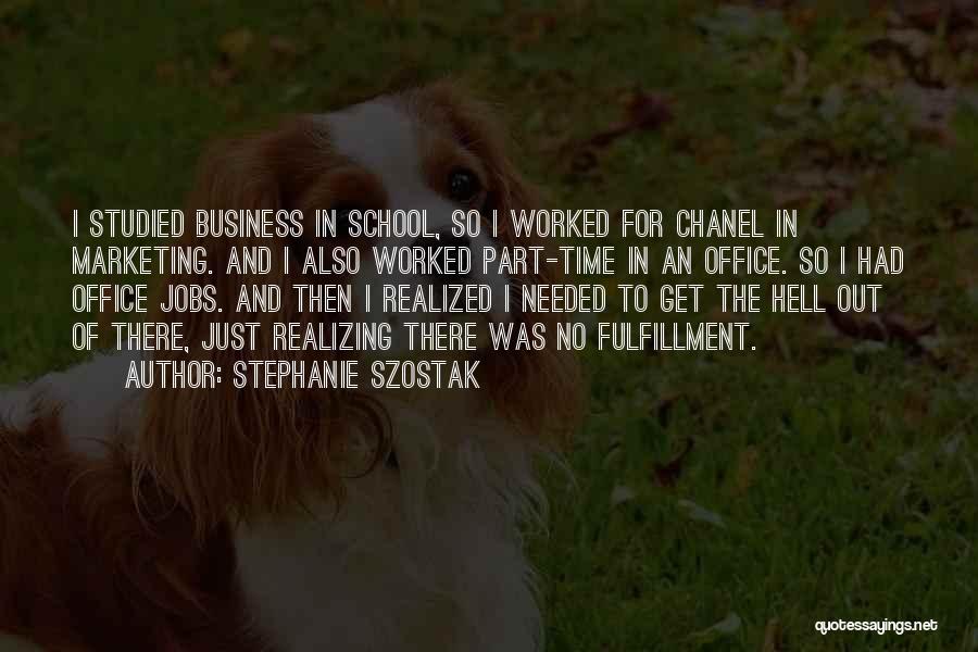 Business School Quotes By Stephanie Szostak