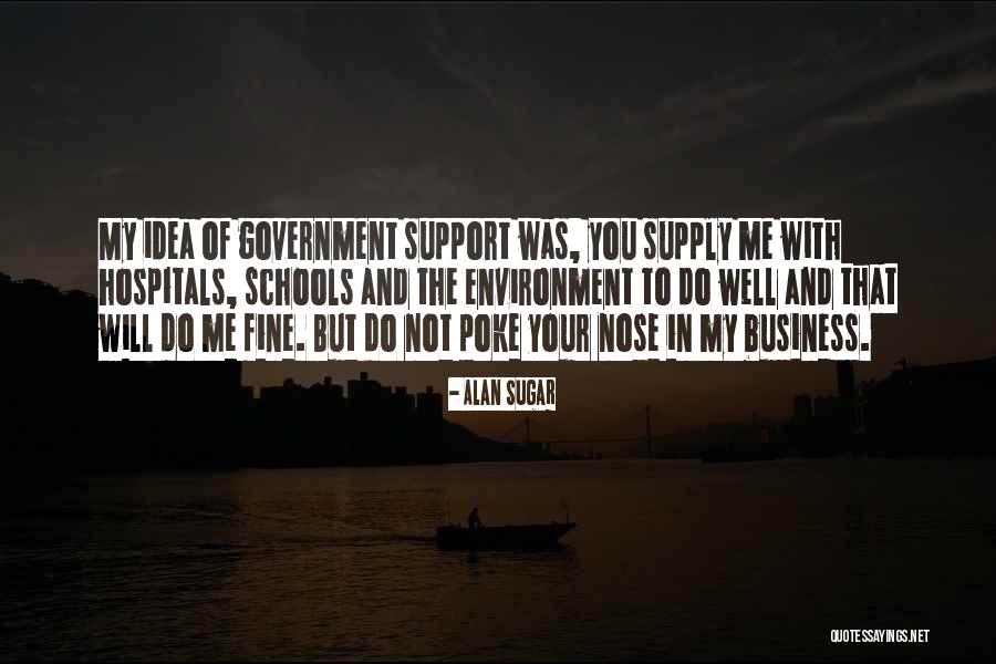 Business Schools Quotes By Alan Sugar