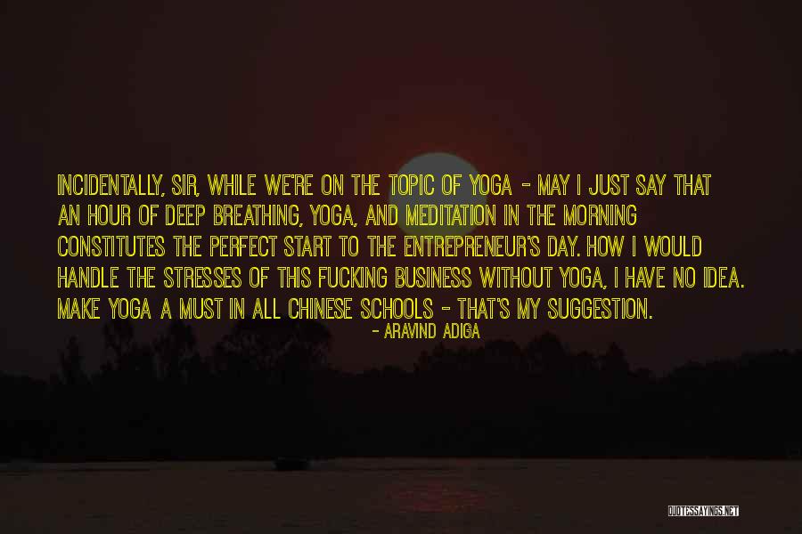 Business Schools Quotes By Aravind Adiga