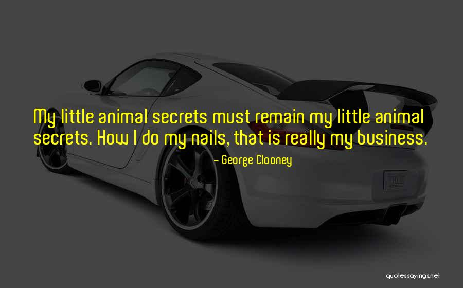 Business Secrets Quotes By George Clooney Business Secrets Quotes By George Clooney