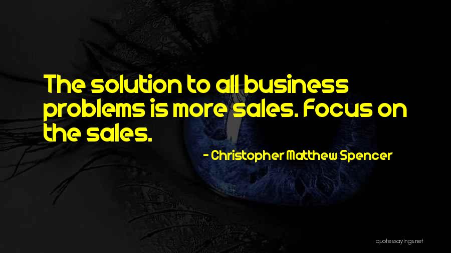 Business Solution Quotes By Christopher Matthew Spencer Business Solution Quotes By Christopher Matthew Spencer