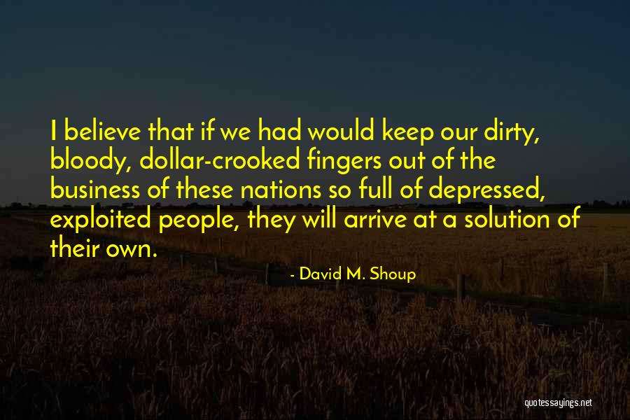 Business Solution Quotes By David M. Shoup Business Solution Quotes By David M. Shoup
