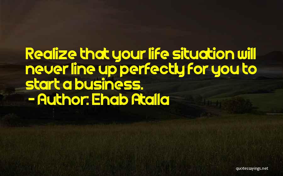 Business Start Up Quotes By Ehab Atalla