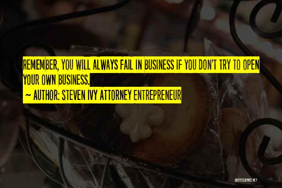 Business Start Up Quotes By Steven Ivy Attorney Entrepreneur