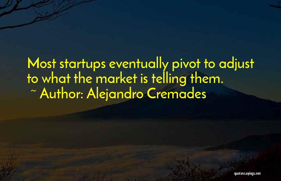 Business Startup Quotes By Alejandro Cremades