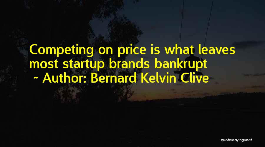 Business Startup Quotes By Bernard Kelvin Clive