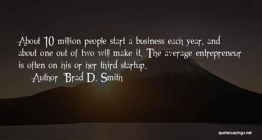 Business Startup Quotes By Brad D. Smith