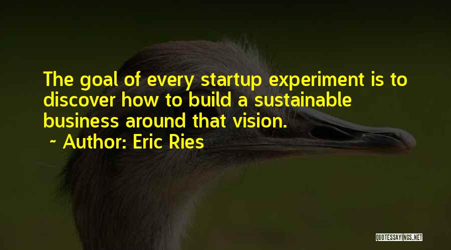 Business Startup Quotes By Eric Ries