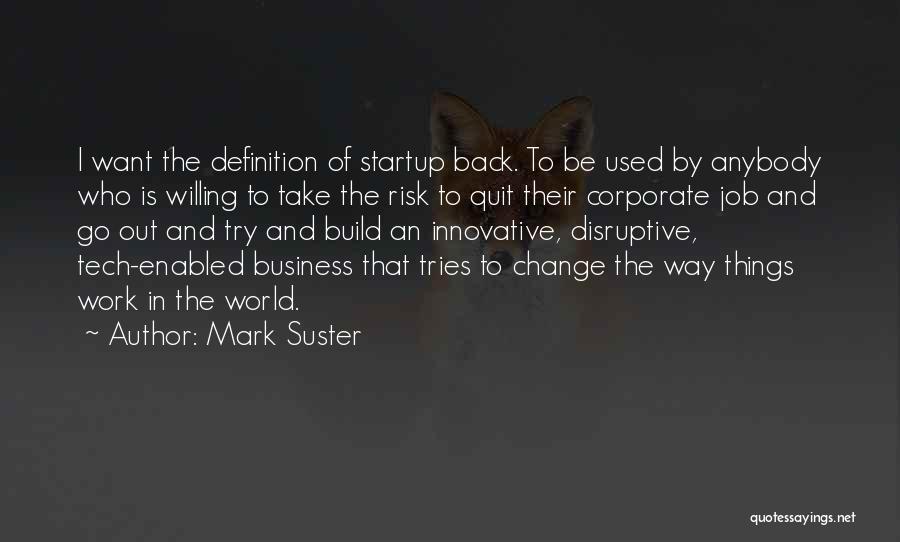 Business Startup Quotes By Mark Suster