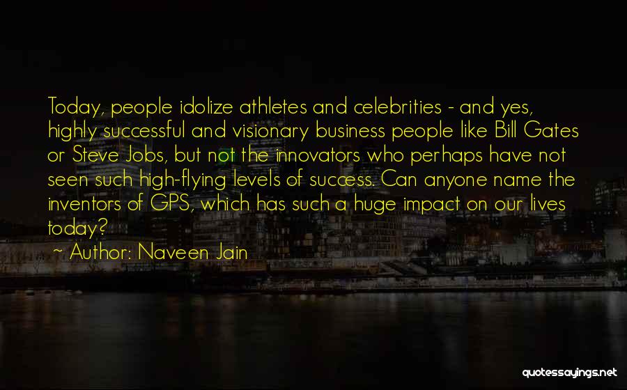 Business Steve Jobs Quotes By Naveen Jain