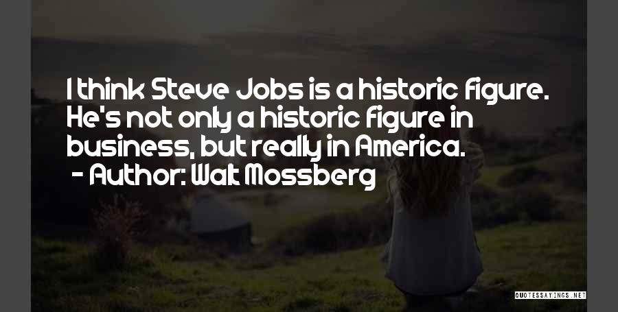 Business Steve Jobs Quotes By Walt Mossberg