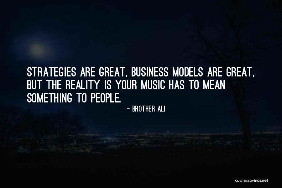 Business Strategies Quotes By Brother Ali