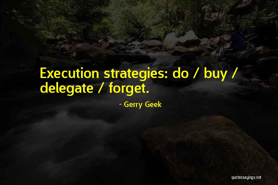 Business Strategies Quotes By Gerry Geek