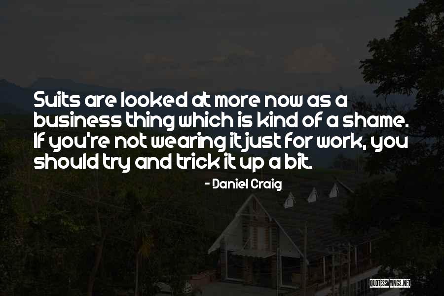 Business Suits Quotes By Daniel Craig Business Suits Quotes By Daniel Craig