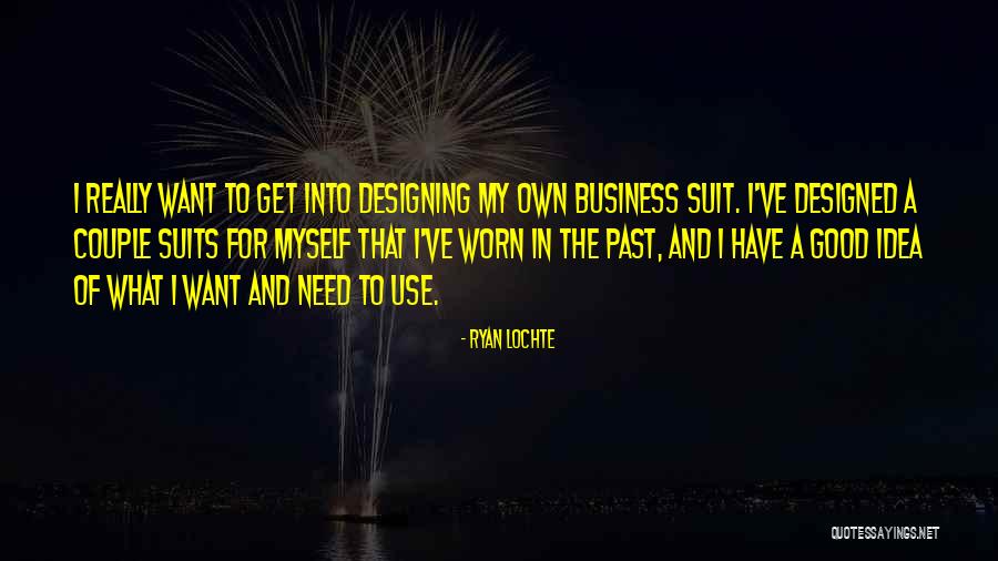 Business Suits Quotes By Ryan Lochte Business Suits Quotes By Ryan Lochte