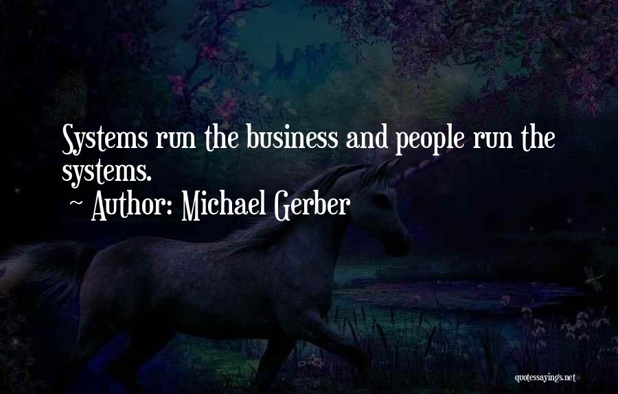 Business Systems Quotes By Michael Gerber