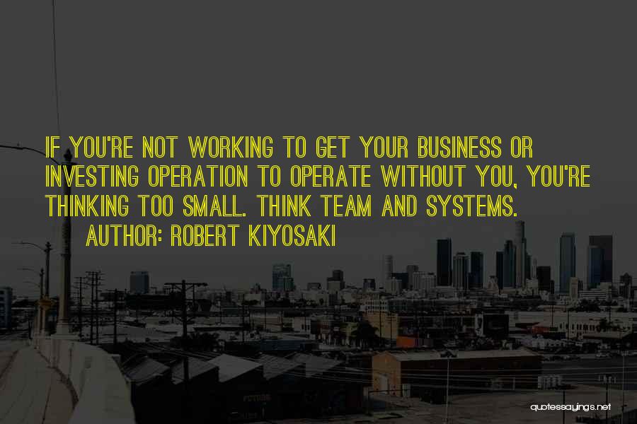 Business Systems Quotes By Robert Kiyosaki