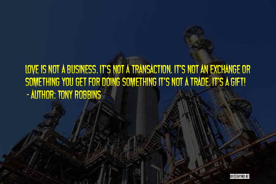 Business Transactions Quotes By Tony Robbins