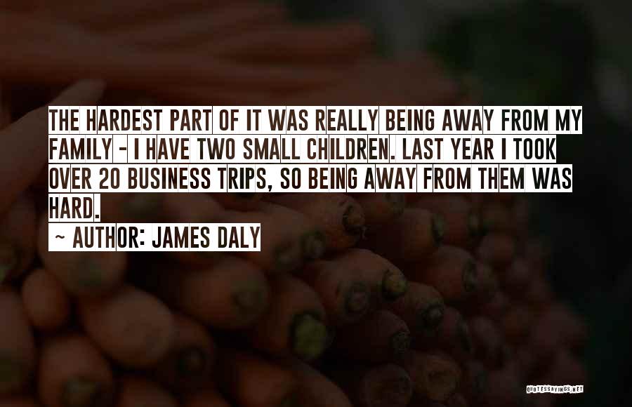 Business Trips Quotes By James Daly