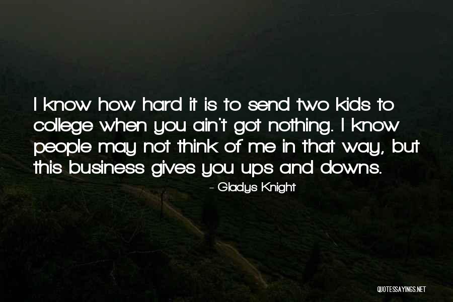 Business Ups And Downs Quotes By Gladys Knight