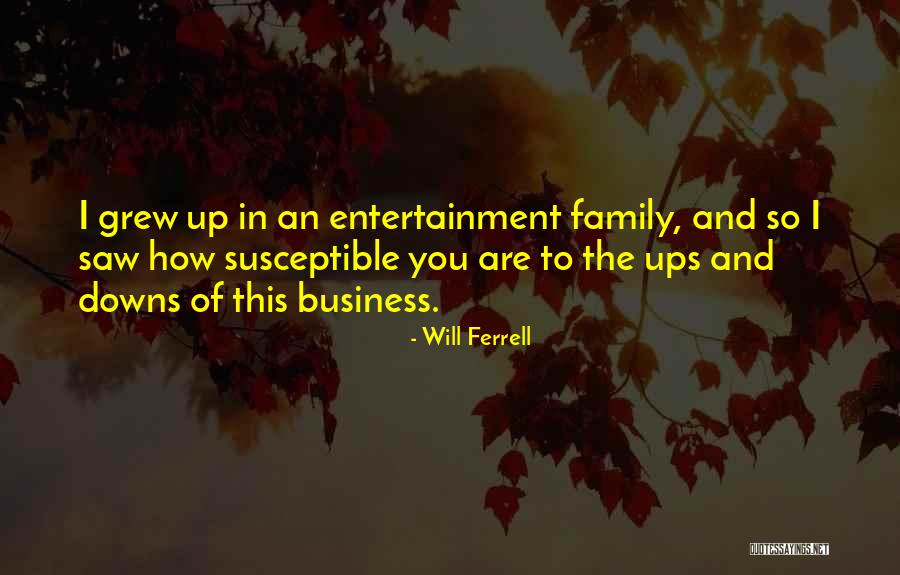 Business Ups And Downs Quotes By Will Ferrell