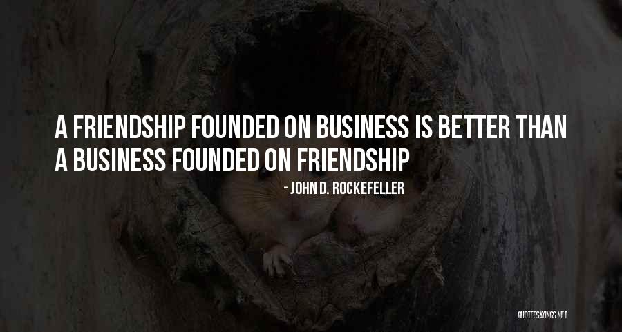 Business Vs Friendship Quotes By John D. Rockefeller Business Vs Friendship Quotes By John D. Rockefeller
