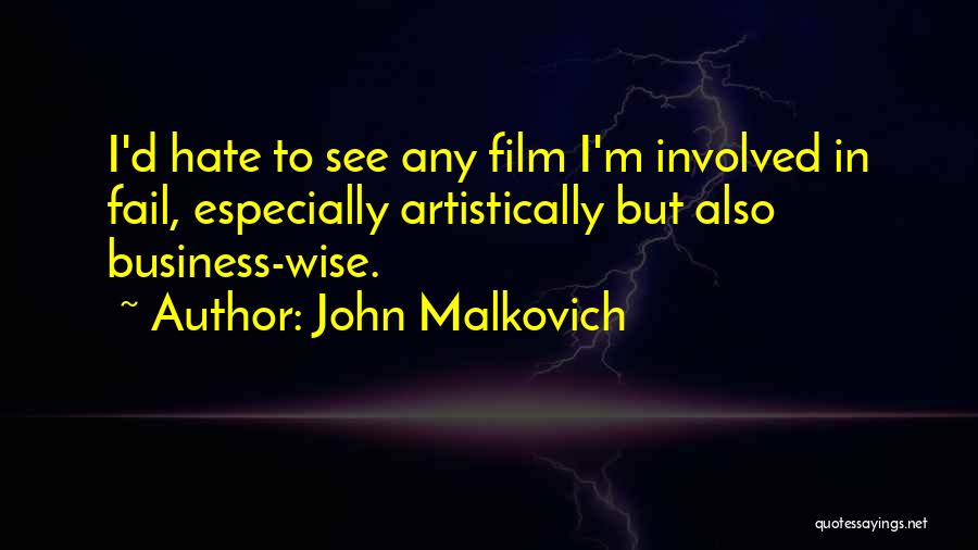 Business Wise Quotes By John Malkovich