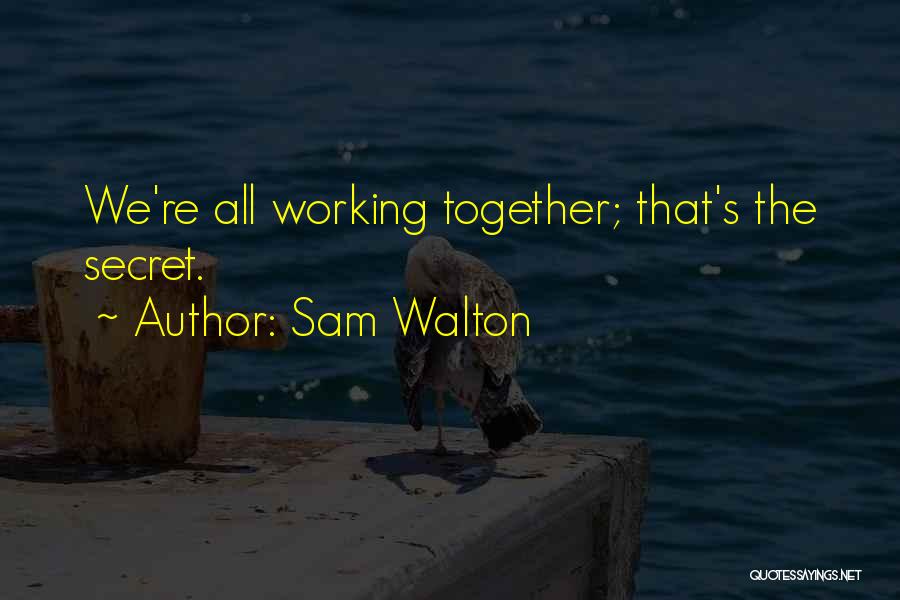 Business Working Together Quotes By Sam Walton