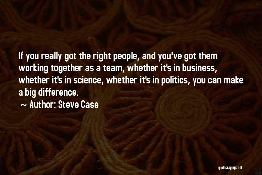 Business Working Together Quotes By Steve Case