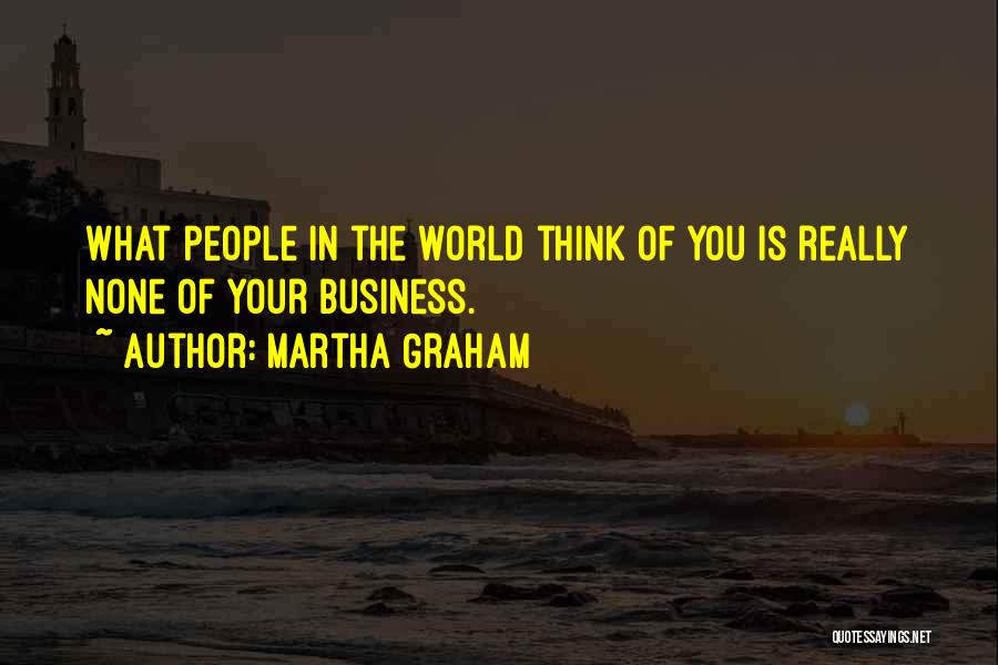 Business World Quotes By Martha Graham