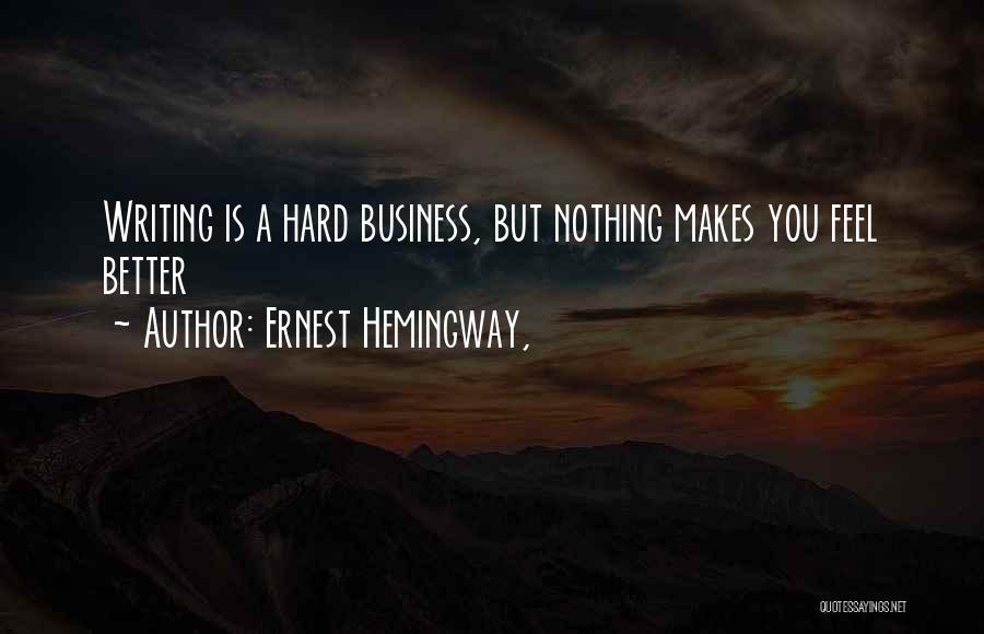 Business Writing Quotes By Ernest Hemingway,